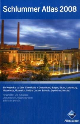 Schlummer Atlas 2008: Ein Wegweiser über 5700 Hotels in Deutschland, Belgien, Elsass, Luxemburg, Niederlande, Österreich, Südtirol und der Schweiz. Geprüft und Benotet Travel Books