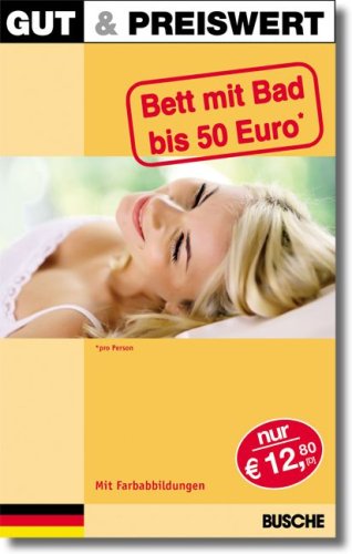 Gut & Preiswert - Bett mit Bad bis 50 Euro Deutschland 2010 Travel Guides