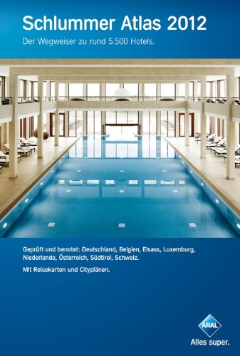 Schlummer Atlas 2012: Ein Wegweiser zu rund 5.500 Hotels in Deutschland, Belgien, Elsass, Luxemburg, Niederlande, Österreich, Südtirol, Schweiz mit Beileger 'Gesundheits-Urlaub' Travel Guides