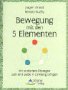 Bewegung mit den 5 Elementen - Mit einfachen Übungen Leib und Seele in Einklang bringen Lifestyle