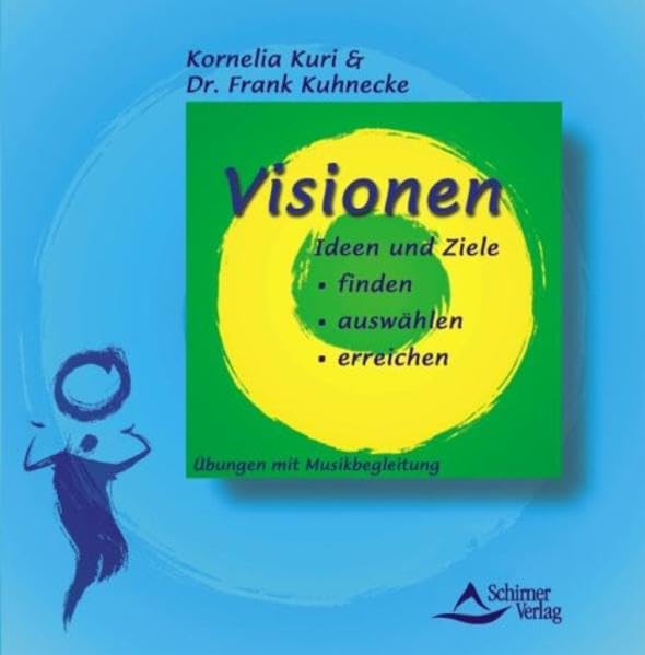 Visionen, Ideen und Ziele finden, auswählen, erreichen. Übungen mit Musikbegleitung: Finden, ausschmücken, umsetzen Health, Nutrition & Fitness