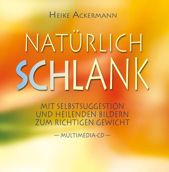 Natürlich Schlank: Mit Selbstsuggestion und heilenden Bildern zum richtigen Gewicht Health, Nutrition & Fitness