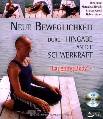 Neue Beweglichkeit durch Hingabe in die Schwerkraft. Laughing Body Lifestyle