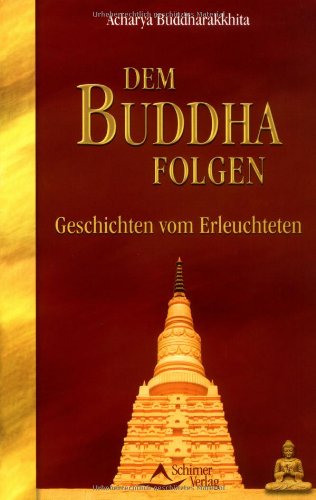 Dem Buddha folgen: Geschichten vom Erleuchteten Lifestyle