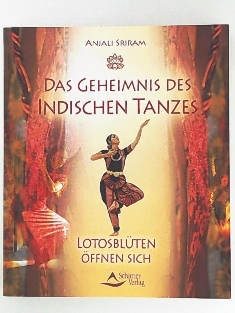 Das Geheimnis des indischen Tanzes: Lotosblüten öffnen sich: Lotosblüten öffnen sich. Der indische Tanz Bharatanatyam als Weg zur Selbstentfaltung Film, Art & Culture