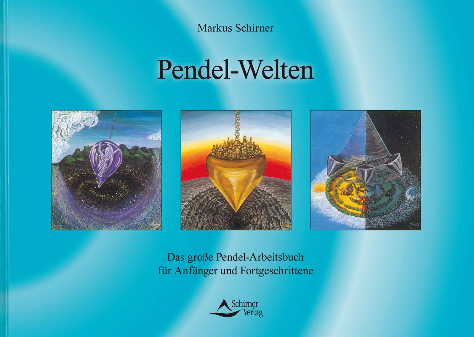 Pendel-Welten: Das große Pendel-Arbeitsbuch für Anfänger und Fortgeschrittene Partnership & Love