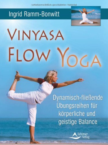 Vinyasa Flow Yoga: Dynamisch-fließende Übungsreihen für körperliche und geistige Balance Lifestyle