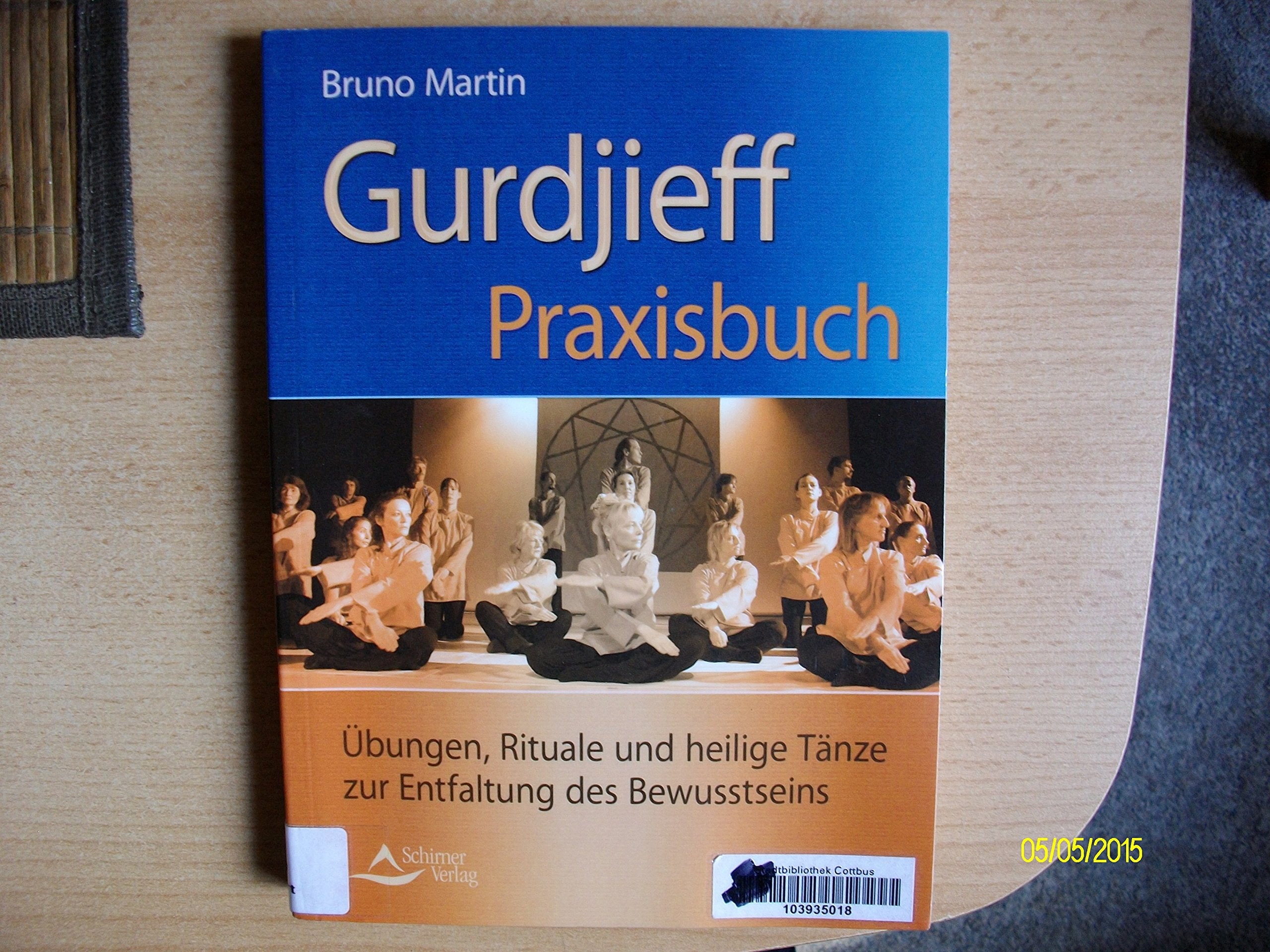 Gurdijeff Praxisbuch: Übungen, Rituale und heilige Tänze zur Entfaltung des Bewusstseins Religion & Esotericism