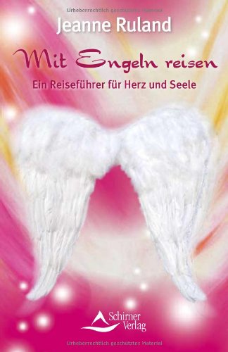 Mit Engeln reisen - Ein Reiseführer für Herz und Seele Religion & Esotericism