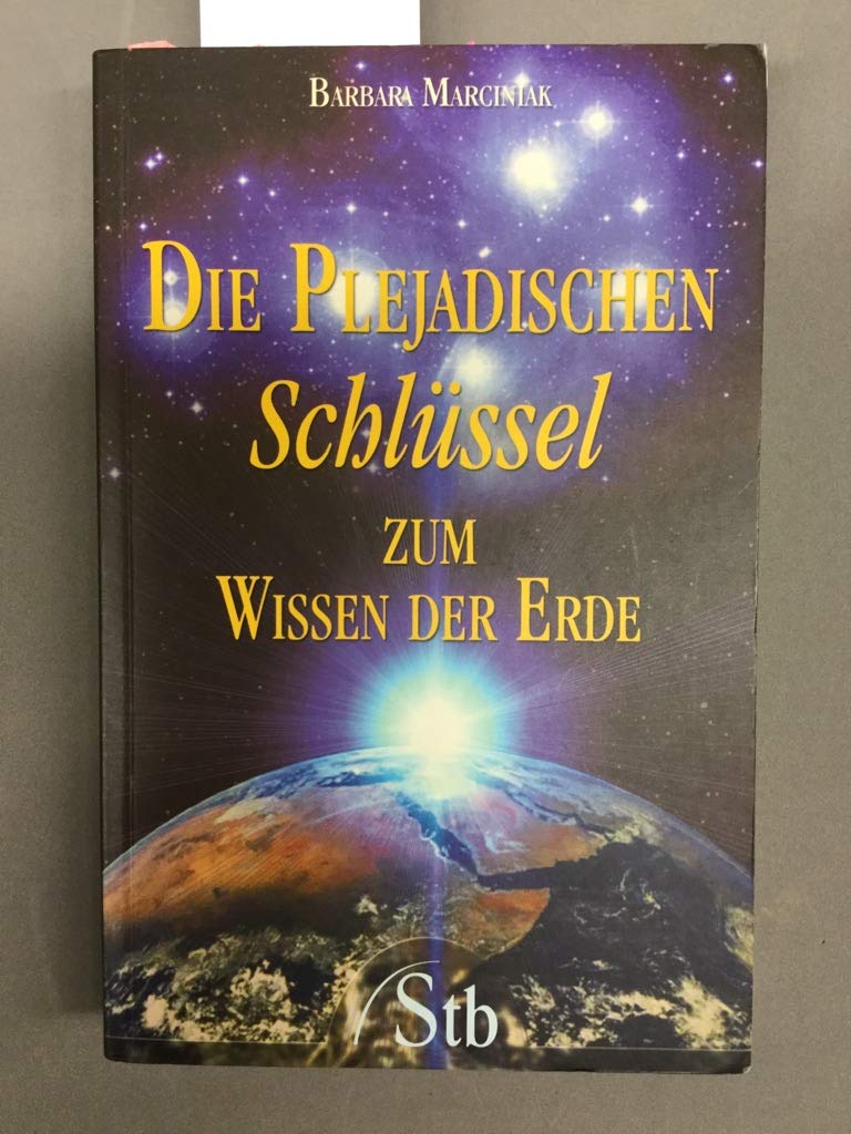 Die plejadischen Schlüssel zum Wissen der Erde: Unser Erbe, unser Wissen, unsere selbstgewählte Aufgabe Self-help
