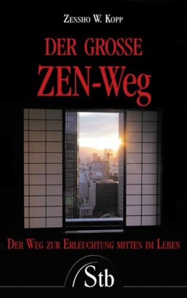 Der grosse Zen-Weg: Der Weg zur Erleuchtung mitten im Leben-Unterweisungen eines westlichen Zen-Meisters Philosophy Books
