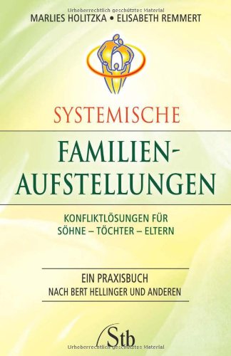Systemische Familienaufstellungen: Konfliktlösungen für Söhne – Töchter – Eltern Parents & Children