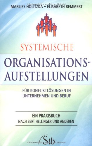 Systemische Organisations-Aufstellungen: Für Konfliktlösungen in Unternehmen und Beruf Business, Finance & Career