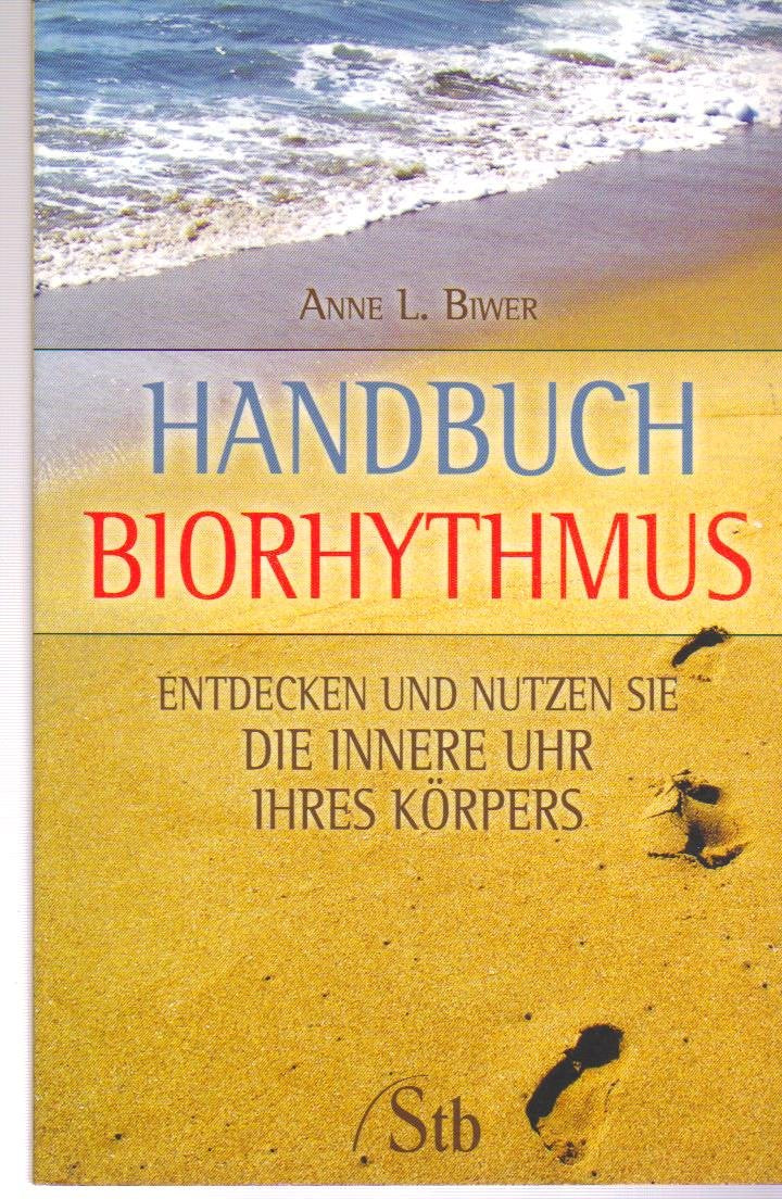 Handbuch Biorhythmus: Entdecken und nutzen Sie die innere Uhr Ihres Körpers Medicine