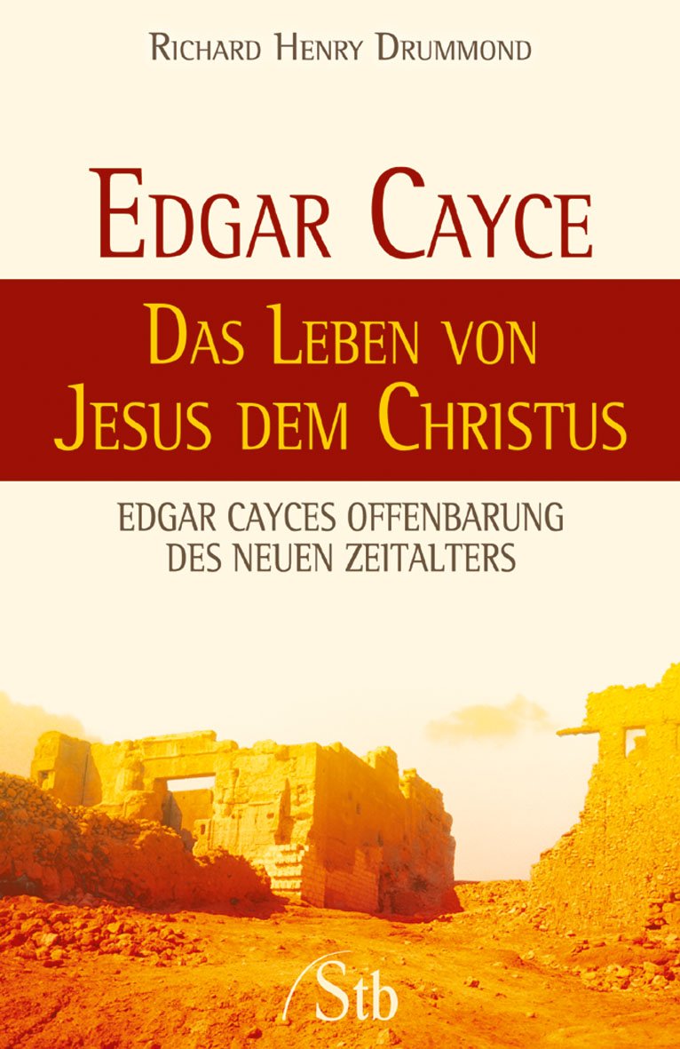 Edgar Cayce - Das Leben von Jesus dem Christus: Edgar Cayces Offenbarung des Neuen Zeitalters Religion & Esotericism