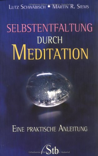 Selbstentfaltung durch Meditation: Eine praktische Anleitung Lifestyle