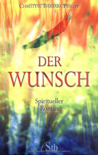 Der Wunsch - Ein spiritueller Roman book