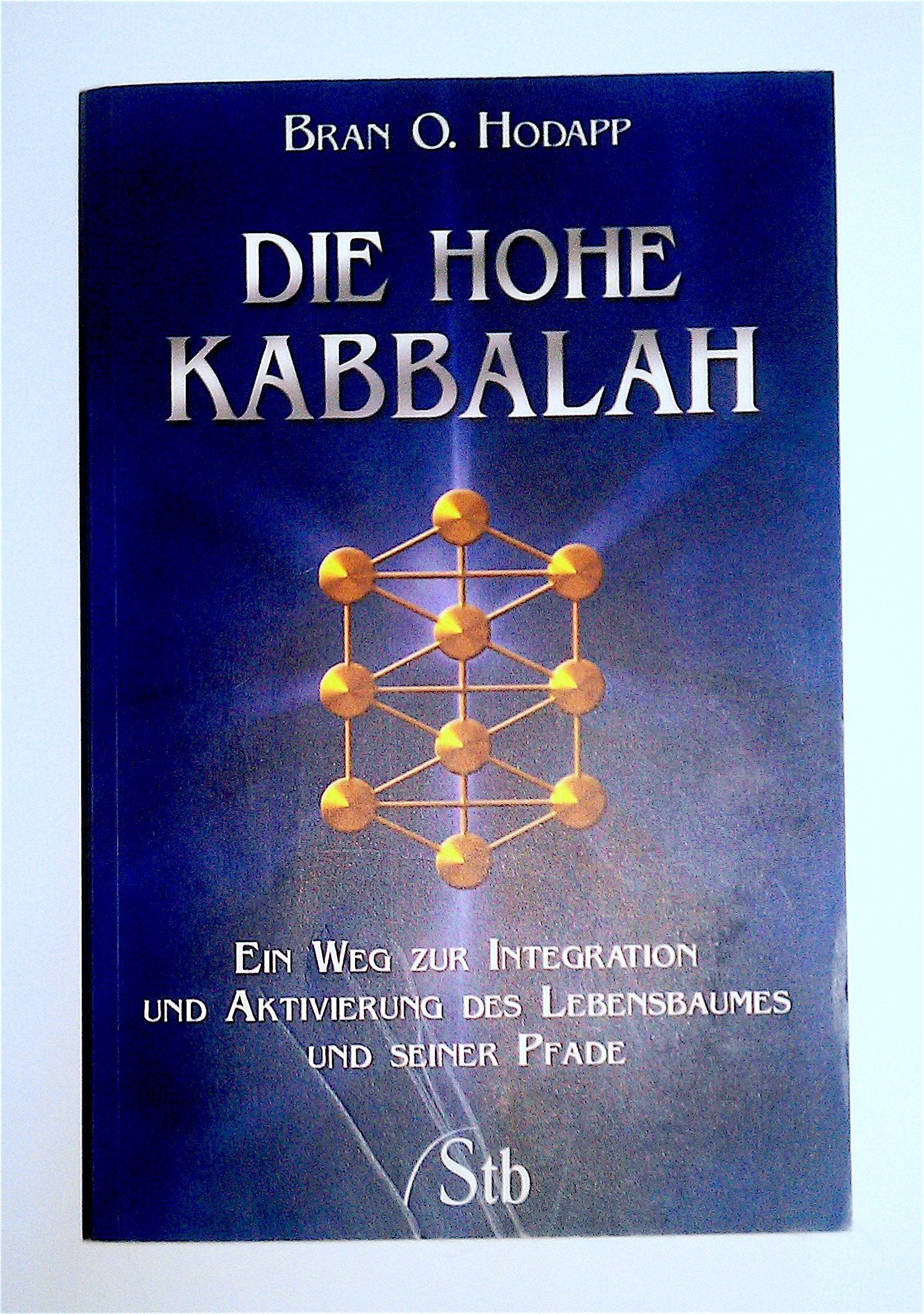 Die hohe Kabbalah: Ein Weg zur Integration und Aktivierung des Lebensbaumes und seiner Pfade Religion & Esotericism