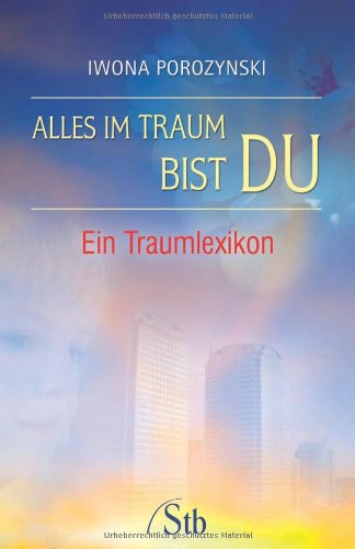 Alles im Traum bist du - Ein Traumlexikon Religion & Esotericism