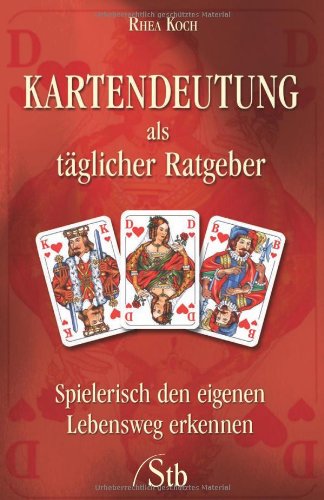Kartendeutung als täglicher Ratgeber: Spielerisch den eigenen Lebensweg erkennen Religion & Esotericism