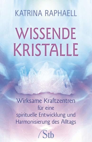 Wissende Kristalle: Wirksame Kraftzentren für eine spirituelle Entwicklungund Harmonisierung des Alltags Health, Nutrition & Fitness