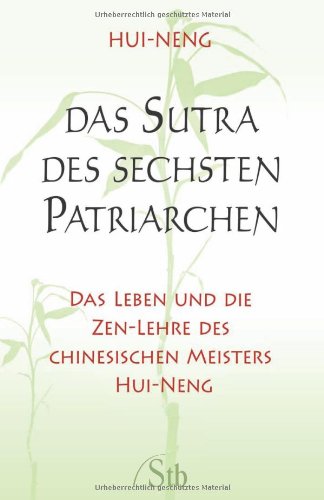 Das Sutra des Sechsten Patriarchen: Das Leben und die Zen-Lehre des chinesischen Meisters Hui-neng Philosophy