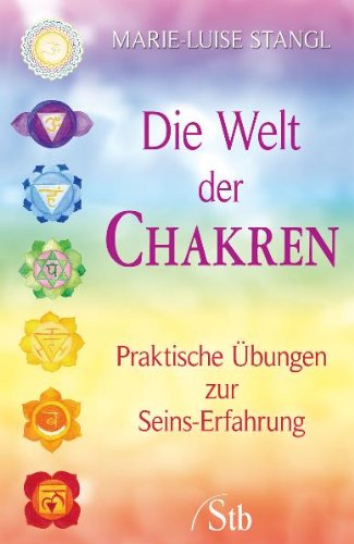 Die Welt der Chakren: Praktische Übungen zur Seins-Erfahrung Religion & Esotericism