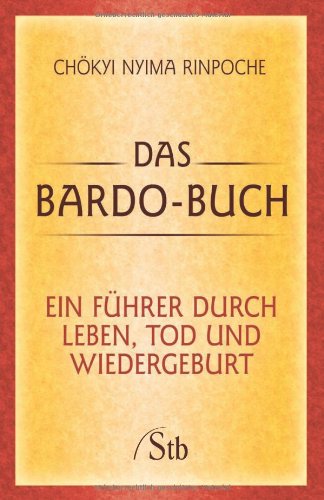 Das Bardo-Buch: Ein Führer durch Leben, Tod und Wiedergeburt Religion & Esotericism