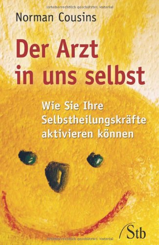 Der Arzt in uns selbst: Wie Sie Ihre Selbstheilungskräfte aktivieren können Leisure, Home & Garden