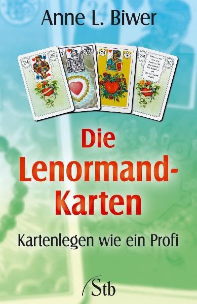 Die Lenormand-Karten: Kartenlegen wie ein Profi Religion & Esotericism
