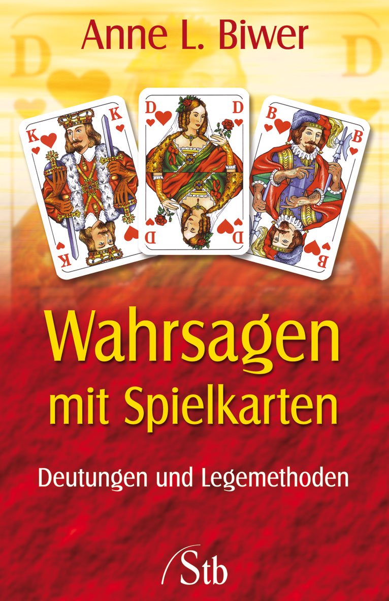 Wahrsagen mit Spielkarten: Deutungen und Legemethoden Religion & Esotericism