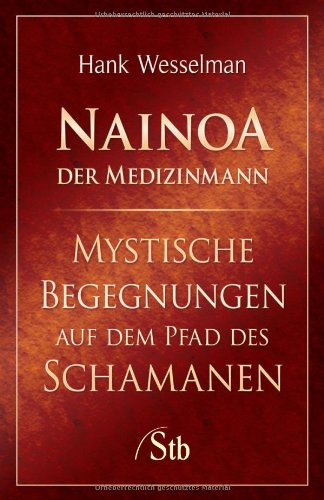 Nainoa: Mystische Begegnungen auf dem Pfad des Schamanen Fiction
