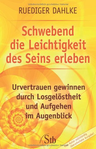 Schwebend die Leichtigkeit des Seins erleben: Urvertrauen gewinnen durch Losgelöstheit und Aufgehen im Augenblick Health, Nutrition & Fitness
