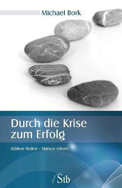Durch die Krise zum Erfolg: Stärken finden - Stärken leben! Lifestyle