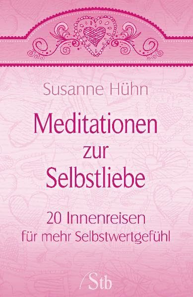 Meditationen zur Selbstliebe: 20 Innenreisen für mehr Selbstwertgefühl Leisure & Fun