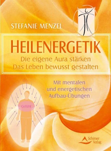 Heilenergetik: Emotions-Therapie zur Erlangung von Wohlergehen und Gesundheit Religion & Esotericism