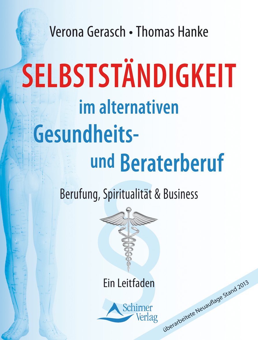 Selbstständigkeit im alternativen Gesundheits- und Beraterberuf: Berufung, Spiritualität & Business Business, Finance & Career
