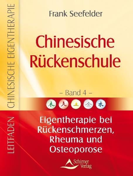 Chinesische Rückenschule - Leitfaden chinesische Eigentherapie Band 4: Eigentherapie bei Rückenschmerzen, Rheuma und Osteoporose Health, Nutrition & Fitness