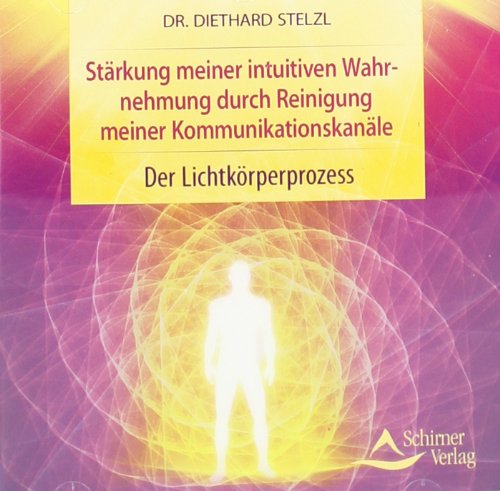 Stärkung meiner intuitiven Wahrnehmung durch Reinigung meiner Kommunikationskanäle: Der Lichtkörper-Prozess Leisure & Fun