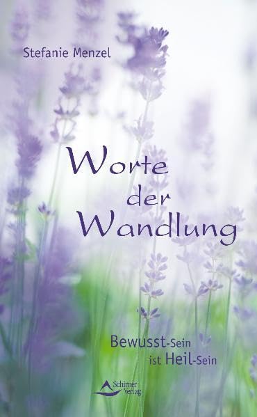 Worte der Wandlung: Bewusst-Sein ist Heil-Sein Lifestyle
