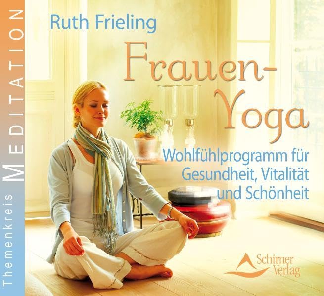 Frauen-Yoga: Wohlfühlprogramm für Gesundheit, Vitalität und Schönheit Leisure & Fun