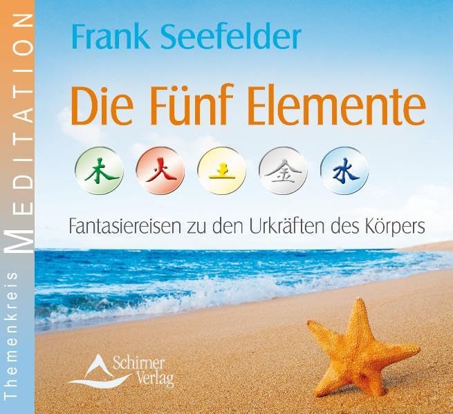 Die Fünf Elemente: Fantasiereisen zu den Urkräften des Körpers Religion & Esotericism