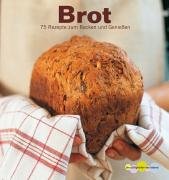 Brot: 75 Rezepte zum Backen und Geniessen Cooking & Enjoying