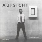 Aufsicht: Ein Projekt für und mit Museen moderner und zeitgenössischer Kunst. Essay v. Michael Glasmeier. Dtsch.-Engl. Photography