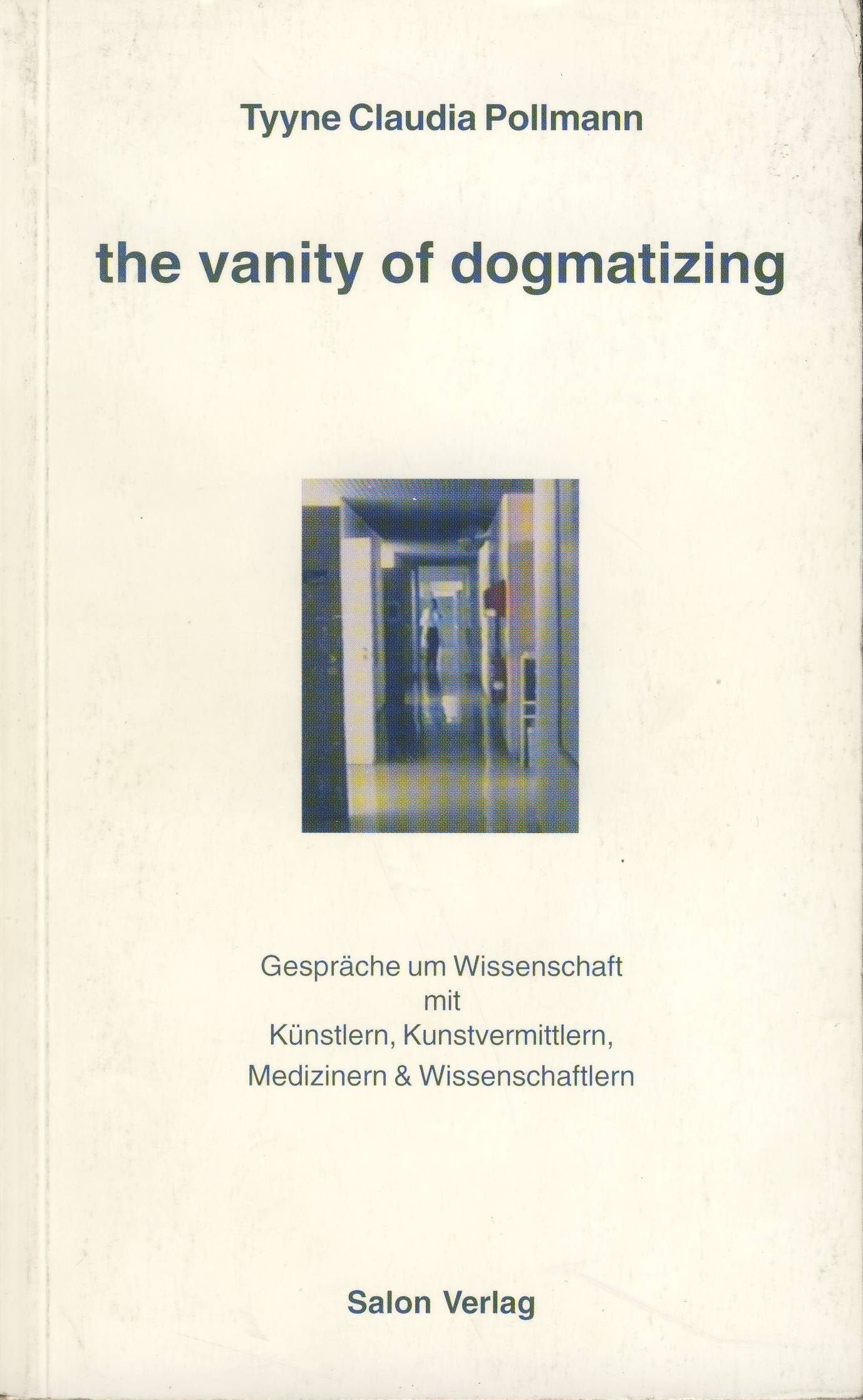 The vanity of dogmatizing: Gespräche über Wissenschaft. Dt. /Engl. Film, Art & Culture