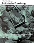 Ästhetische Forschung. Wege durch Alltag, Kunst und Wissenschaft - zu einem innovativen Konzept ästhetischer Bildung Film, Art & Culture