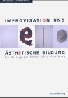 Improvisation und Ästhetische Bildung: Ein Beitrag zur Ästhetischen Forschung Film, Art & Culture
