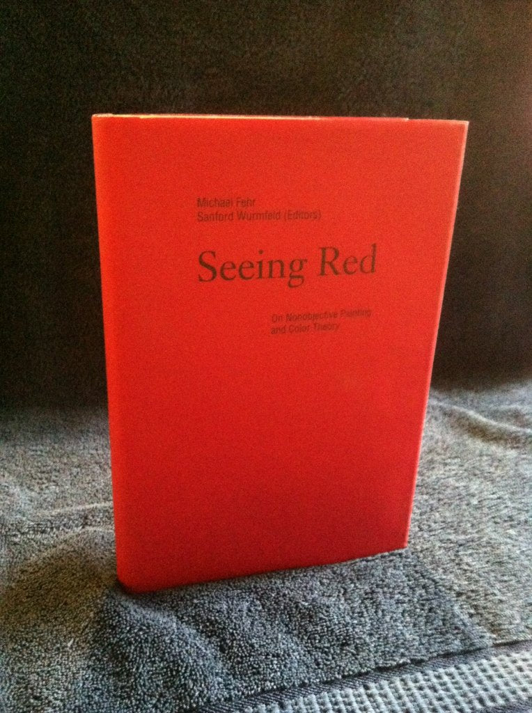 Seeing Red. Nicht-gegenständliche Malerei und Farbtheorie: Eine Dokumentation der Ausstellung und des Symposiums 2003 Hunter Art Galleries & Hunter ... On Nonobjective Painting and Color Theory Books