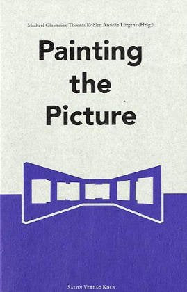 Painting the Picture: Vorträge zur Malerei anlässlich der Ausstellungen "Painting Pictures. Malerei im digitalen Zeitalter u. Eric Fischl. Gemälde u. Zeichnungen 1979-2001" i. Kunstmuseum Wolfsburg Film, Art & Culture