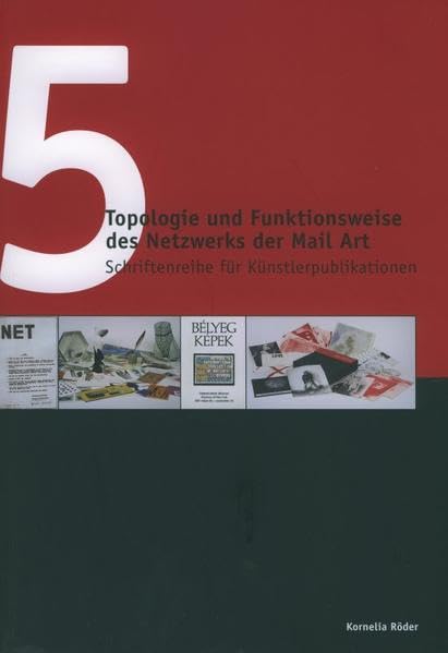 Topologie und Funktionsweise des Netzwerks der Mail Art: Seine spezifische Bedeutung für Osteuropa von 1960 bis 1989 (Schriftenreihe für Künstlerpublikationen) Film, Art & Culture